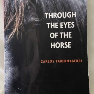 Through the Eyes of the Horse: Common Ground, Common Goals, by Carlos Tabernaberri.