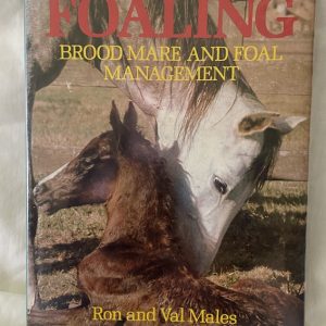 Foaling: Brood Mare and Foal Management, by Ron and Val Males